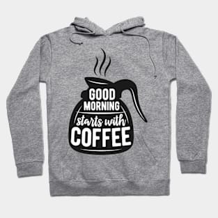 Good morning starts with COFFEE, Coffee lover gift idea. Hoodie